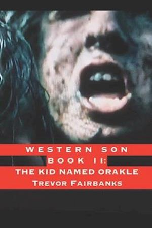 Western Son Book II: The Kid Named Orakle