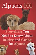 Alpacas 101: Everything You Need to Know About Raising and Caring for Alpacas 