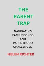 THE PARENT TRAP: NAVIGATING FAMILY BONDS AND PARENTHOOD CHALLENGES 