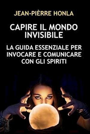 Capire Il Mondo Invisibile