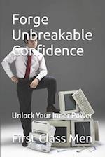 Forge Unbreakable Confidence : Unlock Your Inner Power 