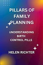 PILLARS OF FAMILY PLANNING: UNDERSTANDING BIRTH CONTROL PILLS 
