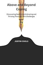 Above and Beyond Coping: Discovering Resilience,Embracing and Thriving Through Life's Challenges By 