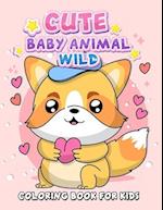 Cute Baby Animal Wild Coloring Book for Kids: Adorable Animal Coloring Pages 