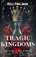 Tragic Kingdoms: The Dark & The Damned - Novel One 