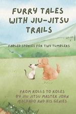 From Rolls to Roles Furry Tales with Jiu-Jitsu Trails: Fabled Stories for Tiny Tumblers 
