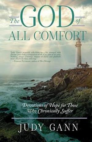 The God of All Comfort: Devotions of Hope for Those Who Chronically Suffer