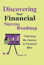 Discovering your Financial success roadmap: Unlocking the Journey to Financial Bliss 