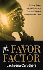 The Favor Factor: Achieve Career Advancement and Financial Success Using Universal Laws 