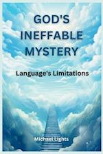 God's Ineffable Mystery: Language's Limitations: The Source's Divinity Beyond Words 