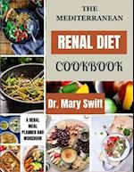 THE MEDITERRANEAN RENAL DIET COOKBOOK: Kidney Rejuvenation Through Mediterranean Cooking 