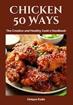 Chicken 50 Ways: The Creative and Healthy Cook's Handbook 