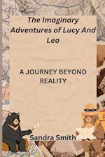 The Imaginary Adventures of Lucy And Leo: A Journey Beyond Reality 