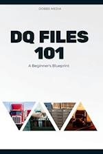 DQ FILES 101: A Beginner's Blueprint 