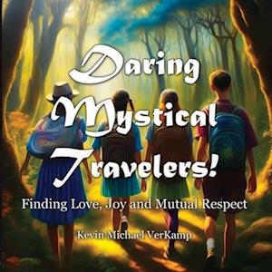 Daring Mystical Travelers: Finding Love, Joy and Mutual Respect