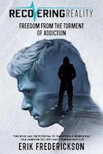 Recovering Reality: "Freedom from the torment of addiction" 