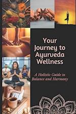 Journey to Ayurvedic Wellness: A Holistic Guide to Balance and Harmony 