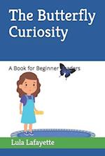 The Butterfly Curiosity: A Book for Beginner Readers 