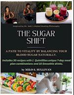 THE SUGAR SHIFT: A PATH TO VITALITY BY BALANCING YOUR BLOOD SUGAR NATURALLY. 