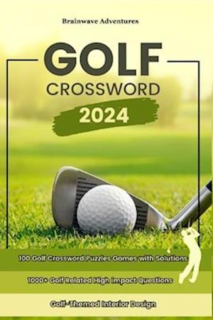 Golf Crossword Puzzles: 100 Engaging Games with Fresh Clues and Exclusive Content