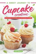 A Sweet Journey to Cupcake Creations: Delicious Cupcakes You Can Make at Home 