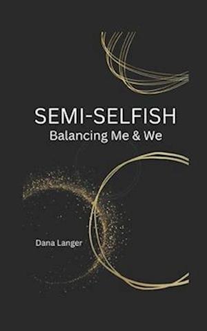 SEMI-SELFISH: Balancing Me & We