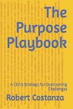 The Purpose Playbook: A CEO's Strategy for Overcoming Challenges 