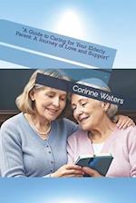 "A Guide to Caring for Your Elderly Parent: A Journey of Love and Support" 