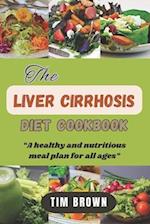 The Liver Cirrhosis Diet Cookbook: A healthy and nutritious meal plan for all ages 