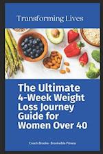 The Ultimate 4-Week Weight Loss Journey Guide for Women Over 40: Transforming Lives 