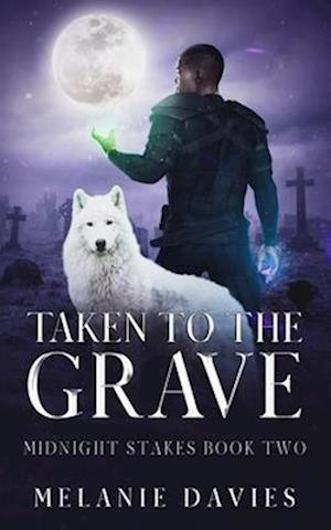 Taken To The Grave: (Paranormal women's fiction novel Midnight Stakes Book Two):