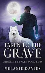 Taken To The Grave: (Paranormal women's fiction novel Midnight Stakes Book Two): 