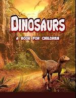 Dinosaurs - a book for children: real dinosaurs brought to life 