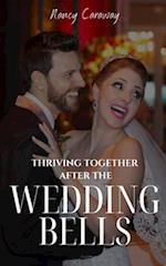 Thriving Together After the Wedding Bells: A Guide to a Fulfilling Marriage 