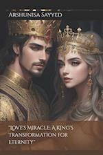 "Love's Miracle: A King's Transformation for Eternity" 