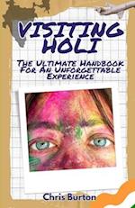 Visiting Holi: Your Ultimate Handbook for an Unforgettable Festival Experience 