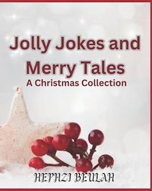 Jolly Jokes and Merry Tales A Christmas Collection for Kids