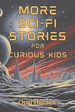 More Sci-Fi Stories for Curious Kids: 20 Short Science Fiction Tales for Children 