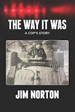The Way It Was: A Cop's Story 
