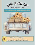 Haul In Fall Fun: With Activities for Fall, Halloween and Thanksgiving 