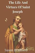 The Life And Virtues Of Saint Joseph : The man closest to Christ 