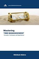 Mastering Time Management: Concepts, Techniques, and Applications 
