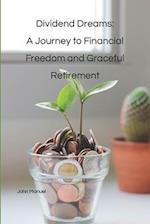 Dividend Dreams: A Journey to Financial Freedom and Graceful Retirement 