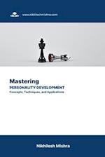 Mastering Personality Development: Concepts, Techniques, and Applications 