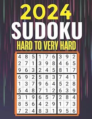 2024 SUDOKU PUZZLES: Hard to Very Hard Sudoku Puzzles with Solutions | Suduko Books for Adults 2024.