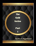 The Gold Series: Part 1 