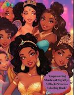 "Empowering Shades of Royalty: A Black Princess Coloring Book" 