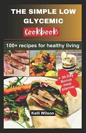 THE SIMPLE LOW GLYCEMIC COOKBOOK: 100+ recipes for healthy living
