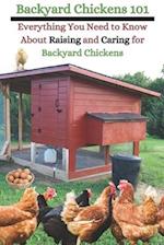 Backyard Chickens 101: Everything You Need to Know About Raising and Caring for Backyard Chickens 