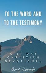 To the Word and to the Testimony: A 31-Day Christian Devotional 